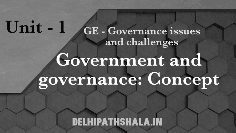 Government and Governance: Concepts delhipathshala.in