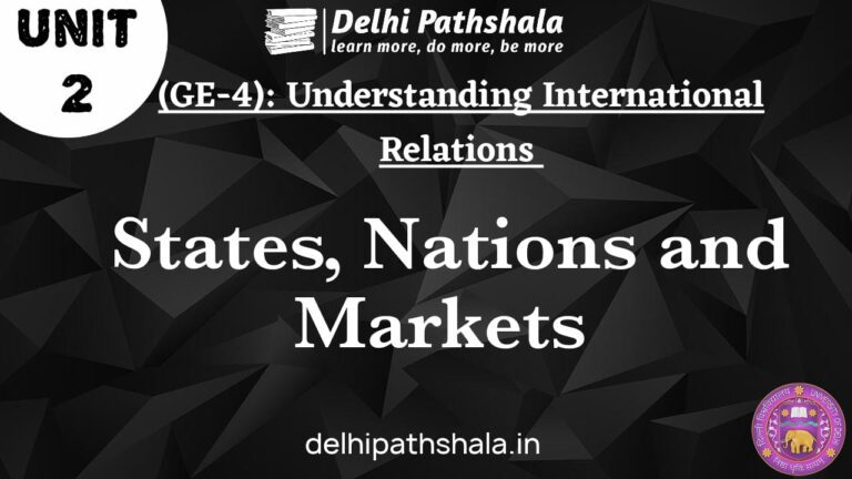 Unit-2: States, Nations and Markets understanding international relations