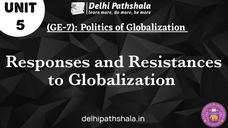 (GE-7) Unit-5: Responses and Resistances to Globalization