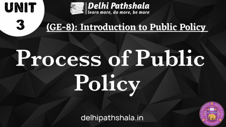 (GE-8) Unit-3: Process of Public Policy