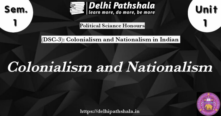 (DSC-3) Unit-1: Colonialism and Nationalism delhipathshala.in