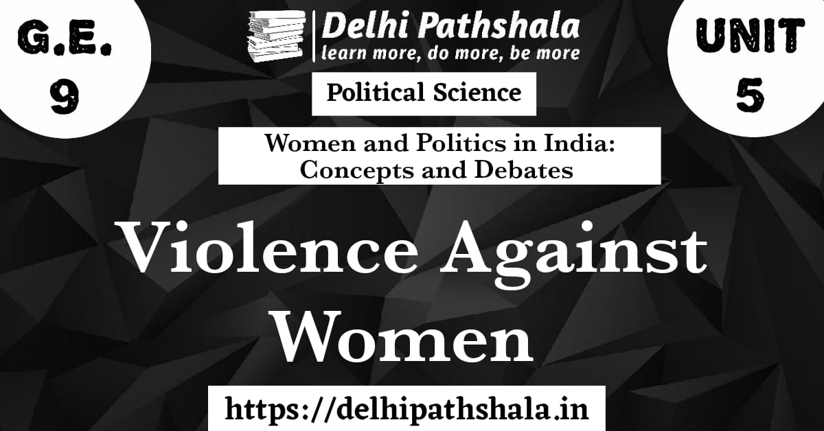 (GE-9) Unit-5: Violence against women delhipathshala.in