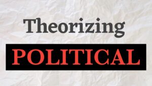 What is Politics : Theorizing the Political Notes