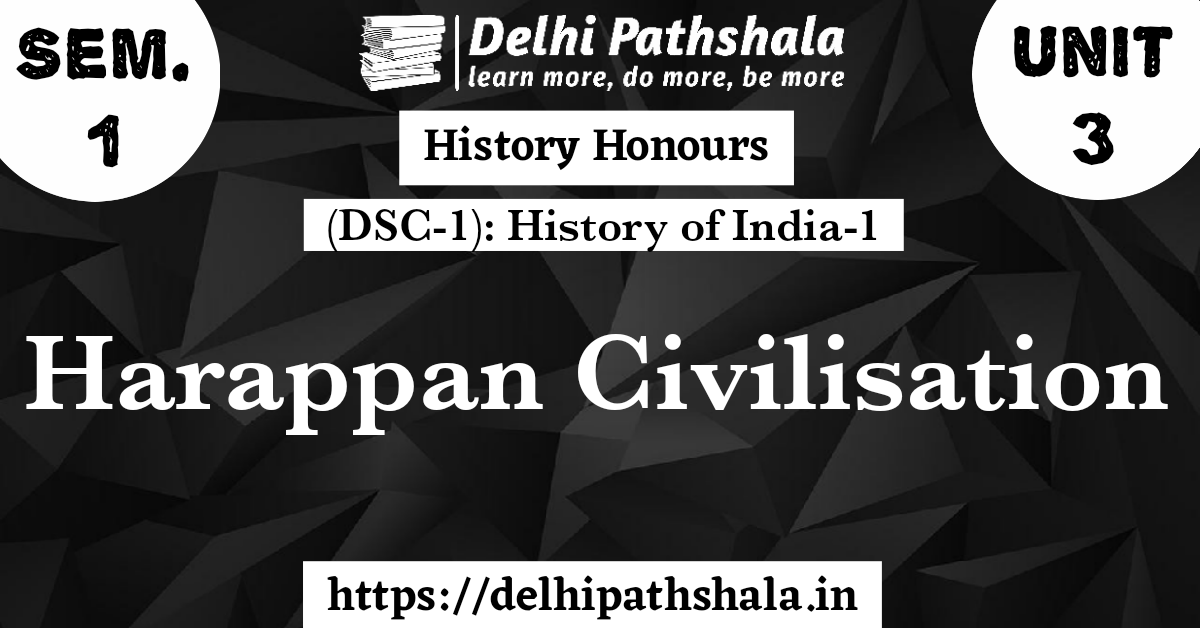 delhipathshala.in (DSC-1) Unit-3: The Harappan Civilization