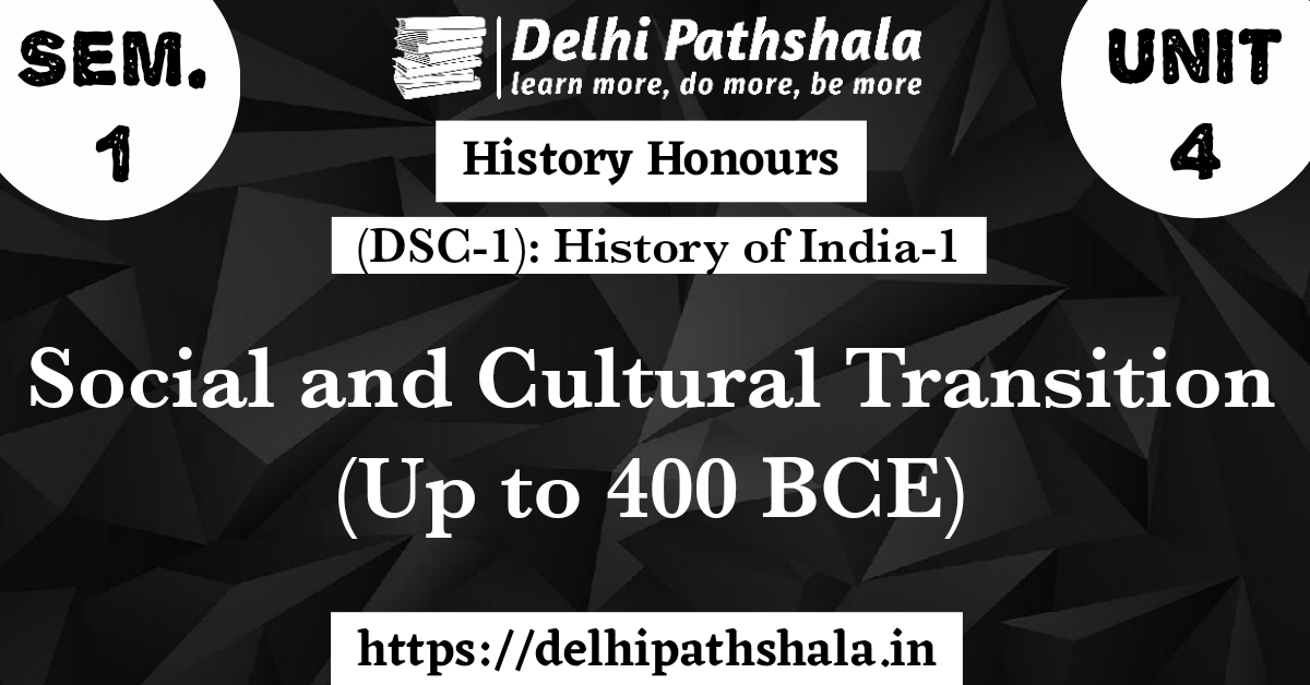 (DSC-1): Unit-4: social and cultural transition (up to 400 BCE)