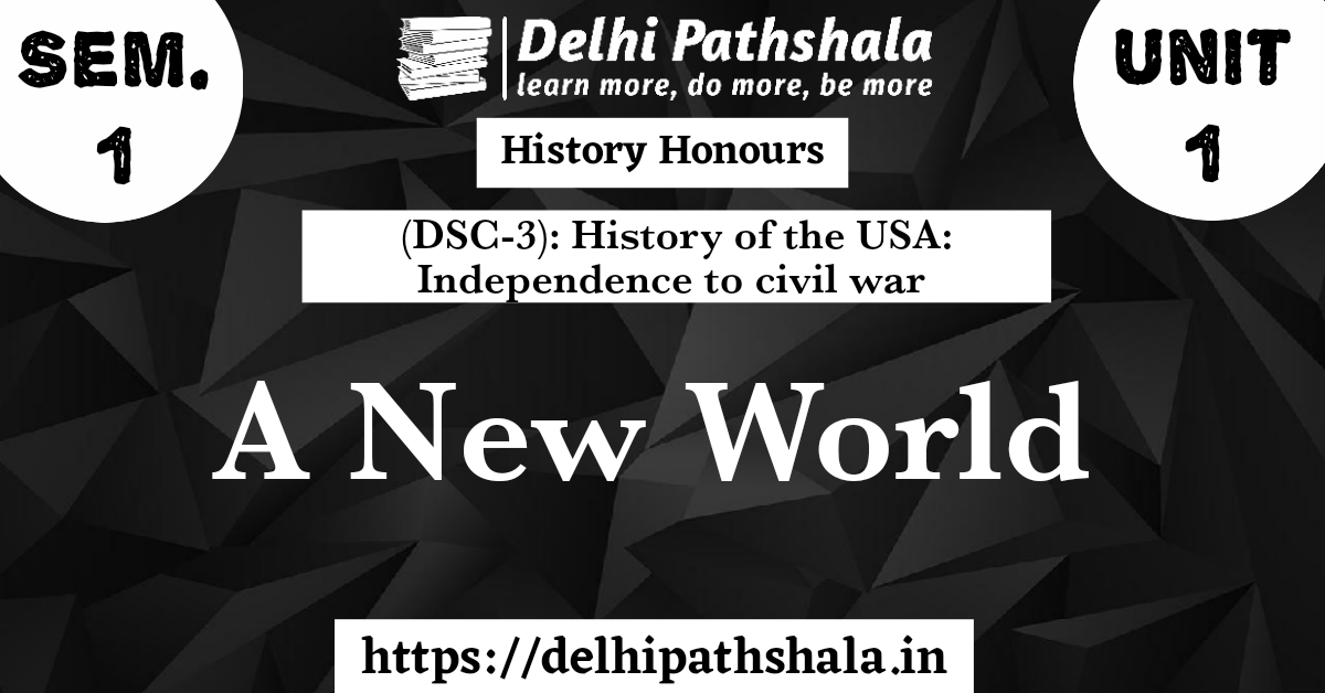 (DSC-3) Unit-1: History of America - a New World delhipathshala.in