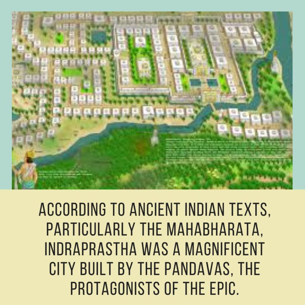 The historical significance of Indraprastha and its mention in ancient texts.