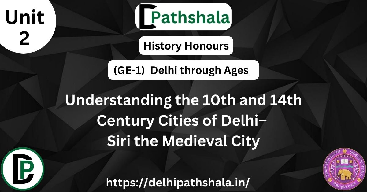 Siri the Medieval City of Delhi- Case Study