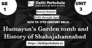 Humayun’s Garden Tomb and History of Shahjahanabad