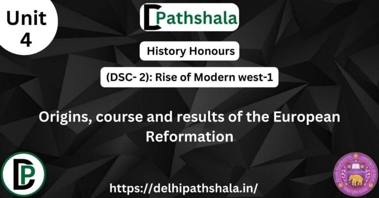 Origins, Course and Results of the European Reformation — DSC-2 Unit 4 notes