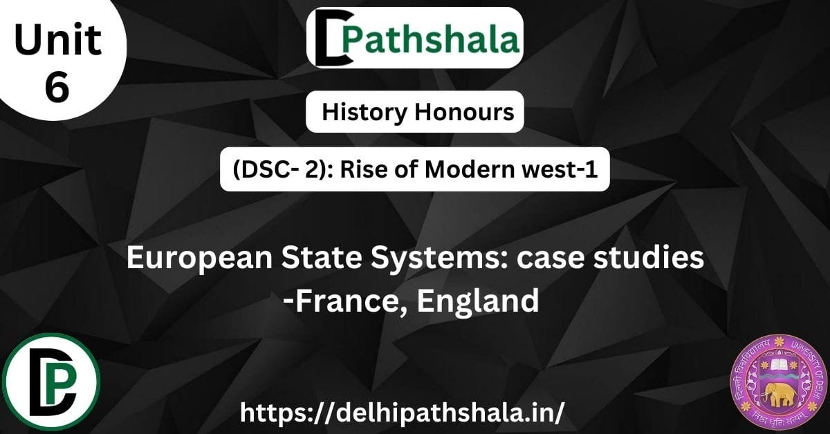 European State Systems: France vs England European state systems case study of France and England DU History notes