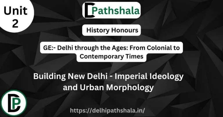 Building New Delhi - Imperial Ideology and Urban Morphology