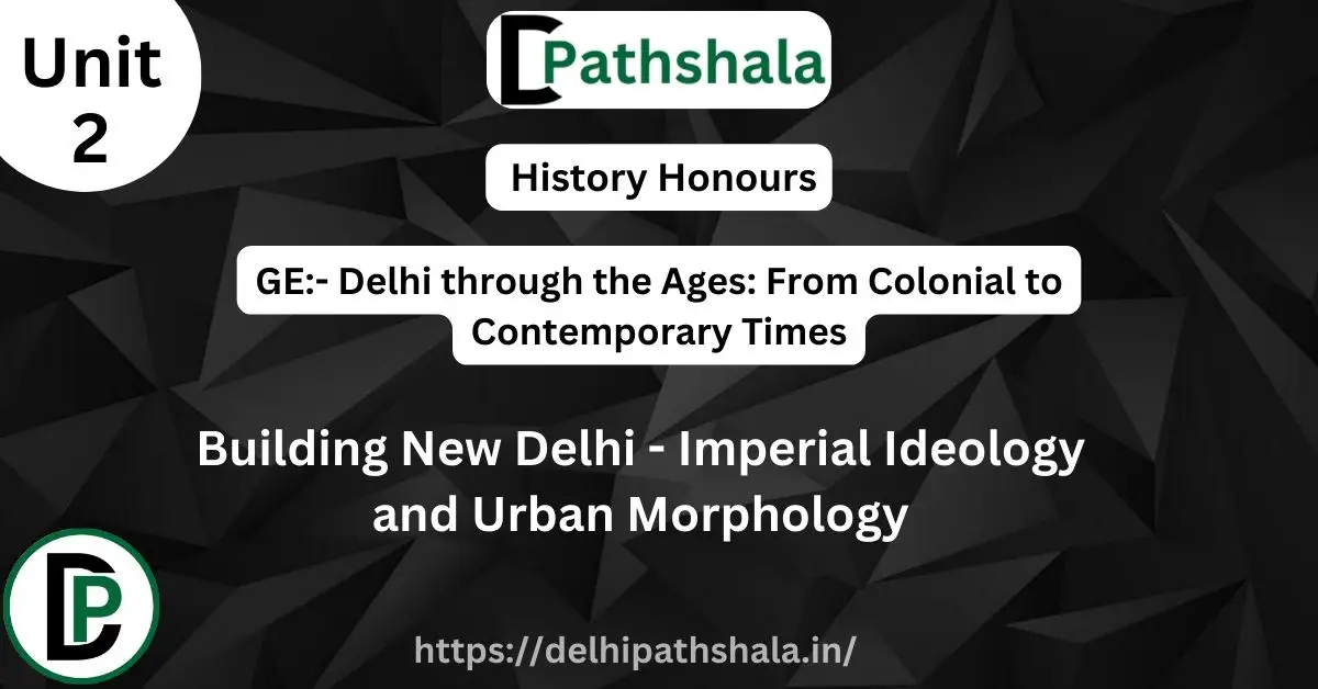 Building New Delhi – Imperial Ideology and Urban Morphology