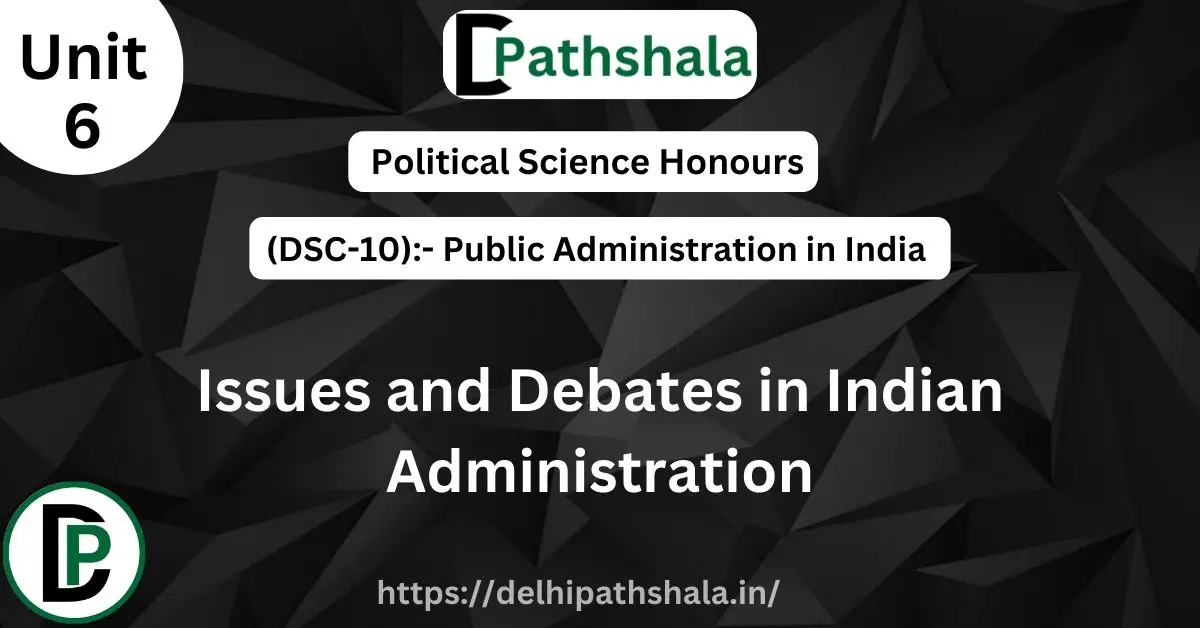 Issues and Debates in Indian Administration